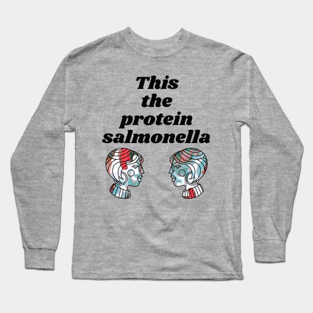 PROTEIN SALMONELLA - Funny Surreal Bad Translation Long Sleeve T-Shirt by raspberry-tea